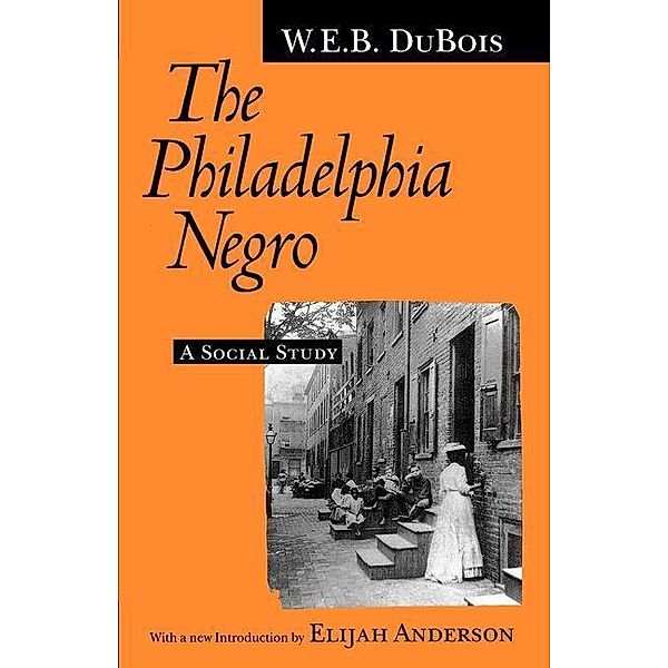 The Philadelphia Negro / Princeton University Press, W. E. B. Du Bois