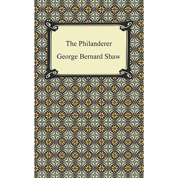 The Philanderer / Digireads.com Publishing, George Bernard Shaw