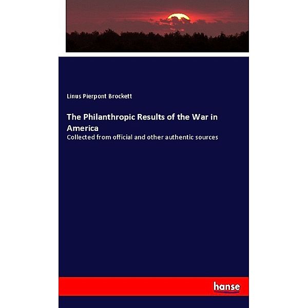 The Philanthropic Results of the War in America, Linus Pierpont Brockett