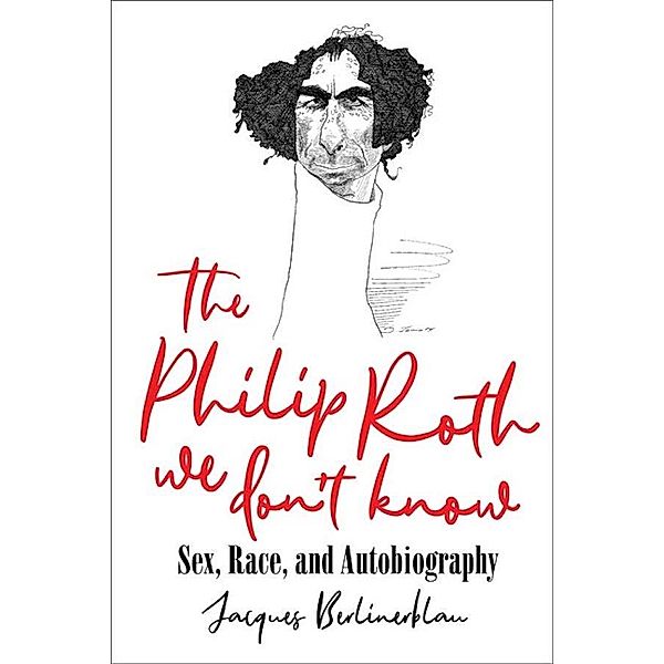 The Philip Roth We Don't Know, Jacques Berlinerblau