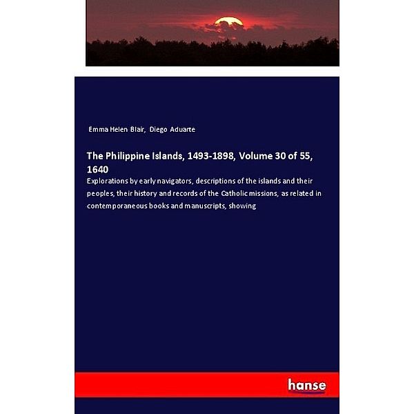 The Philippine Islands, 1493-1898, Volume 30 of 55, 1640, Emma Helen Blair, Diego Aduarte