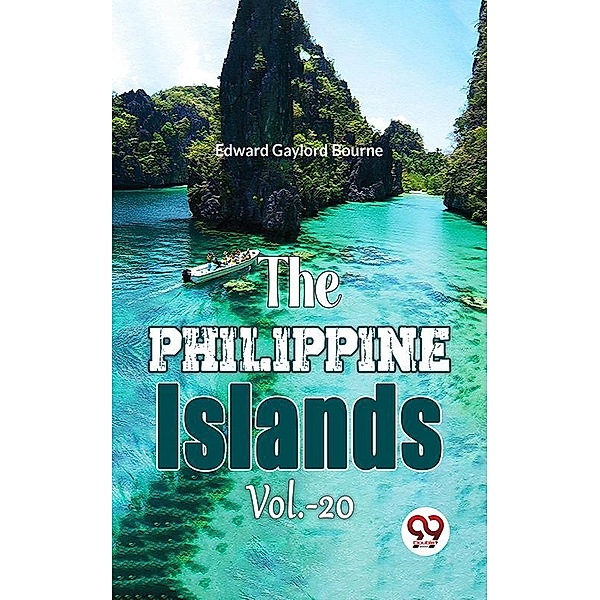 The Philippine Islands Vol.-20, Ed. Edward Gaylord Bourne