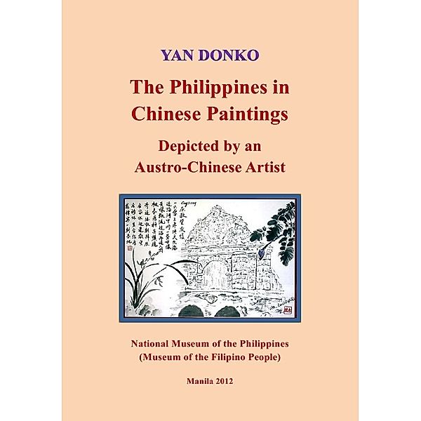 The Philippines in Chinese Paintings - Depicted by an Austro-Chinese Artist, Yan Donko
