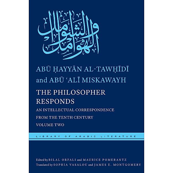 The Philosopher Responds / Library of Arabic Literature Bd.24, Abu ¿ayyan al-Taw¿idi, Abu ¿Ali Miskawayh