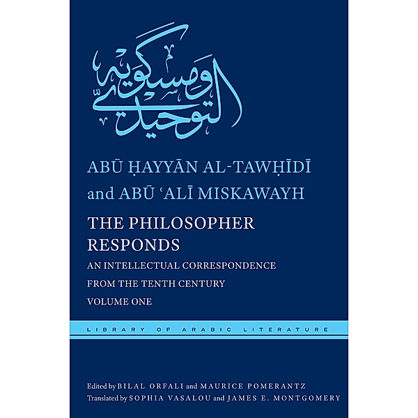 The Philosopher Responds / Library of Arabic Literature Bd.19, Abu ¿ayyan al-Taw¿idi, Abu ¿Ali Miskawayh