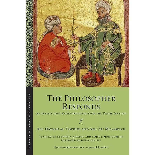 The Philosopher Responds / Library of Arabic Literature Bd.72, Abu ¿ayyan al-Taw¿idi, Abu ¿Ali Miskawayh