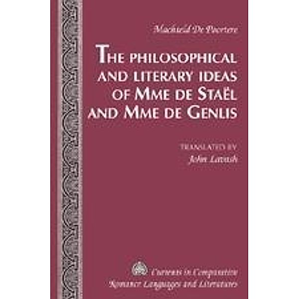 The Philosophical and Literary Ideas of Mme de Staël and Mme de Genlis, Machteld De Poortere