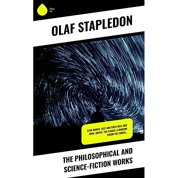 The Philosophical and Science-Fiction Works, Olaf Stapledon