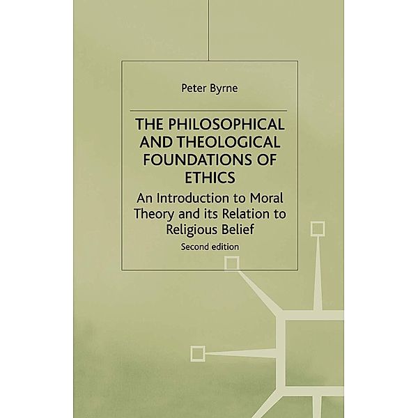 The Philosophical and Theological Foundations of Ethics, Peter Byrne