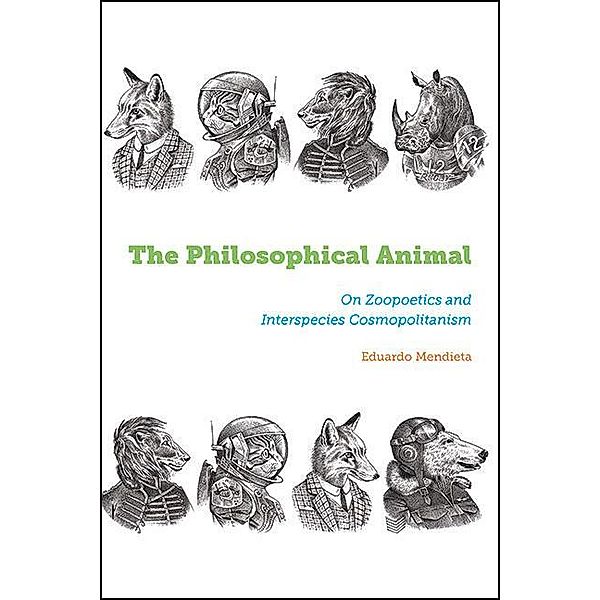 The Philosophical Animal / SUNY Press Open Access, Eduardo Mendieta
