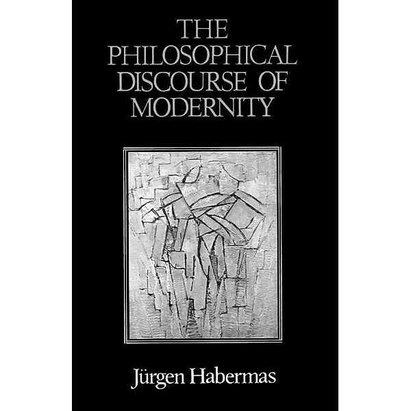 The Philosophical Discourse of Modernity, Jürgen Habermas