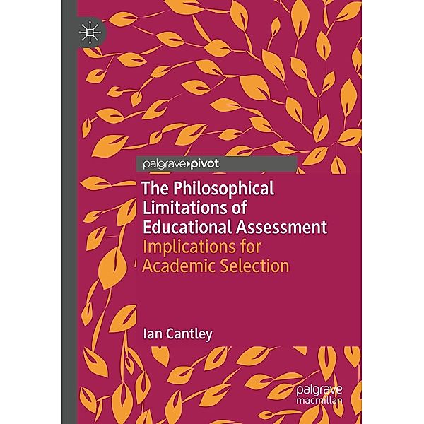The Philosophical Limitations of Educational Assessment / Progress in Mathematics, Ian Cantley