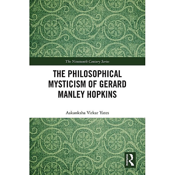 The Philosophical Mysticism of Gerard Manley Hopkins, Aakanksha Virkar Yates