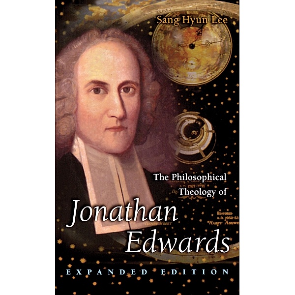 The Philosophical Theology of Jonathan Edwards, Sang Hyun Lee