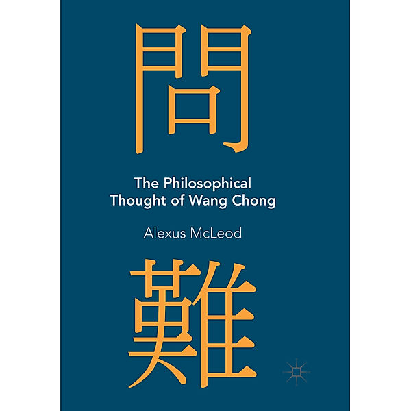 The Philosophical Thought of Wang Chong, Alexus McLeod