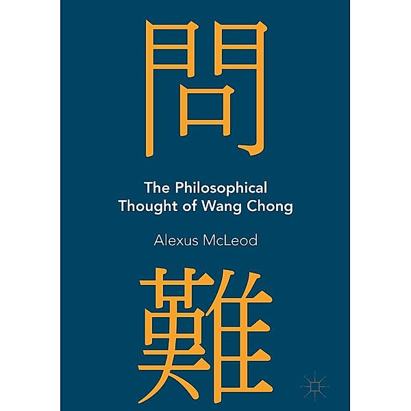 The Philosophical Thought of Wang Chong / Progress in Mathematics, Alexus McLeod