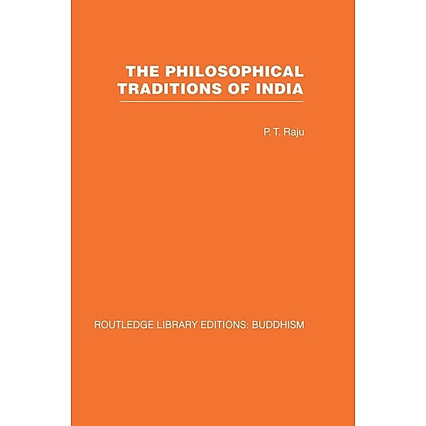 The Philosophical Traditions of India, P T Raju