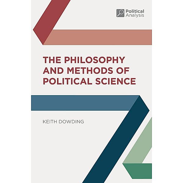 The Philosophy and Methods of Political Science, Keith Dowding