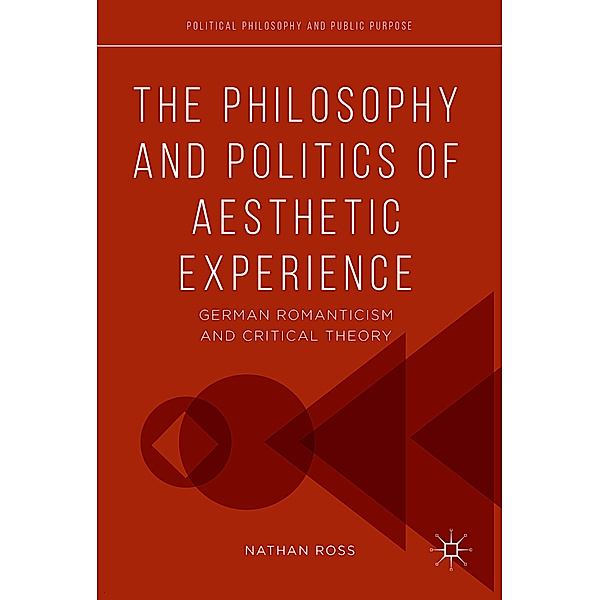 The Philosophy and Politics of Aesthetic Experience, Nathan Ross