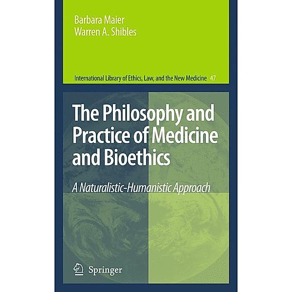 The Philosophy and Practice of Medicine and Bioethics, Barbara Maier, Warren A. Shibles