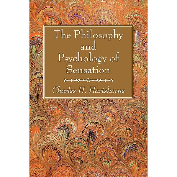 The Philosophy and Psychology of Sensation, Charles Hartshorne