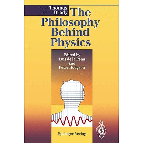 The Philosophy Behind Physics, Thomas Brody