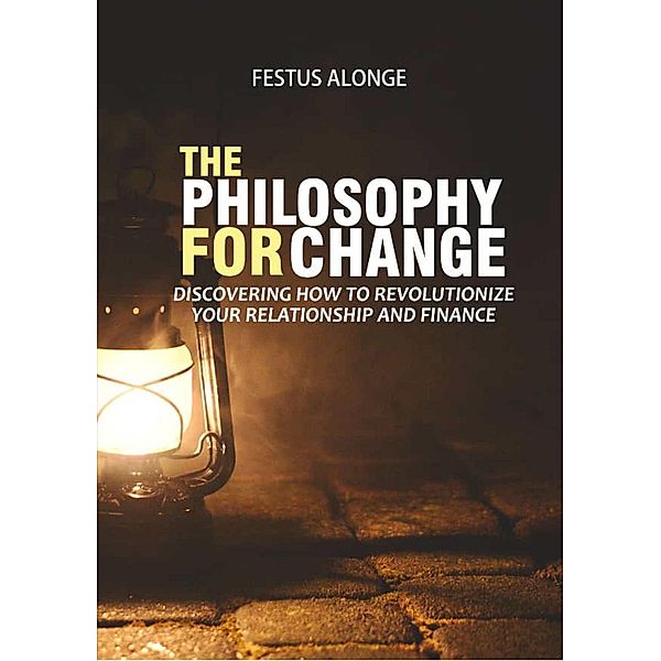 The Philosophy For Change, Festus Alonge