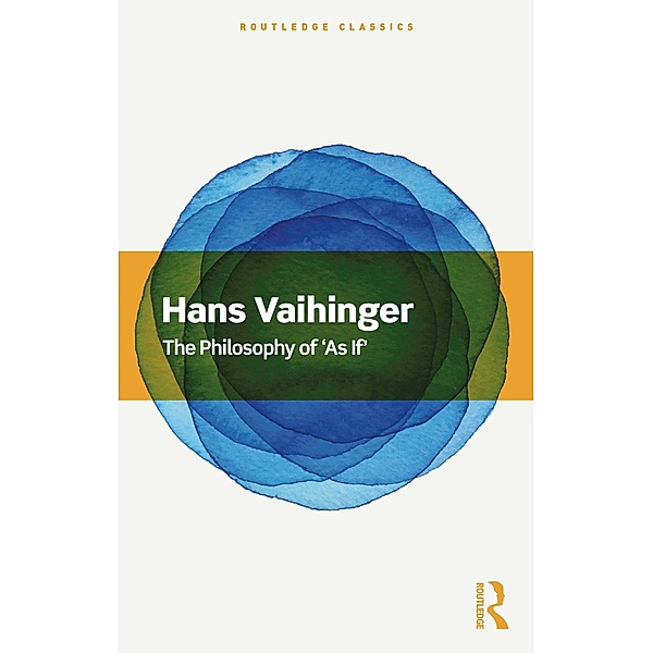 The Philosophy of 'As If', Hans Vaihinger