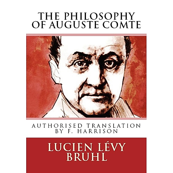 The Philosophy of Auguste Comte, Lucien Lévy Bruhl
