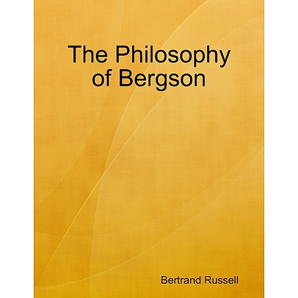 The Philosophy of Bergson, Bertrand Russell