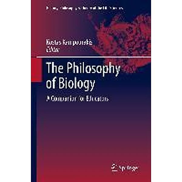 The Philosophy of Biology / History, Philosophy and Theory of the Life Sciences Bd.1