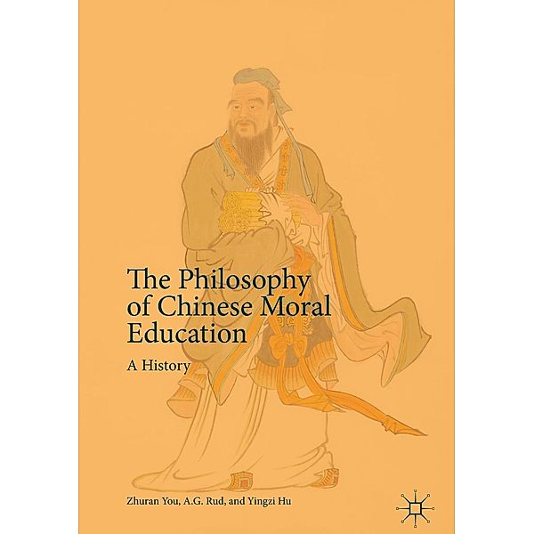 The Philosophy of Chinese Moral Education, Zhuran You, A. G. Rud, Yingzi Hu