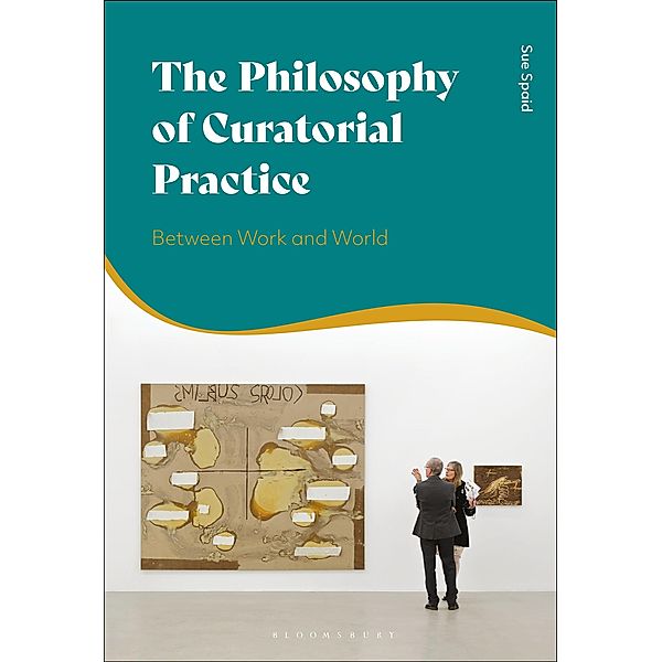 The Philosophy of Curatorial Practice, Sue Spaid