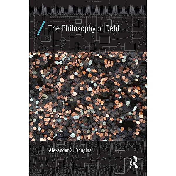 The Philosophy of Debt, Alexander X. Douglas