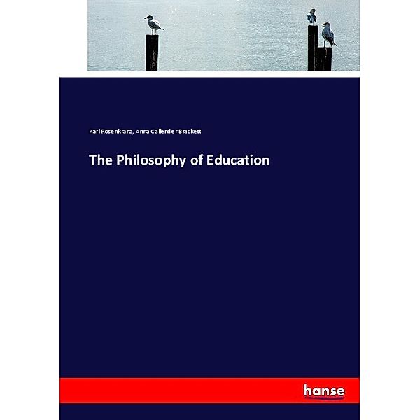 The Philosophy of Education, Karl Rosenkranz, Anna Callender Brackett