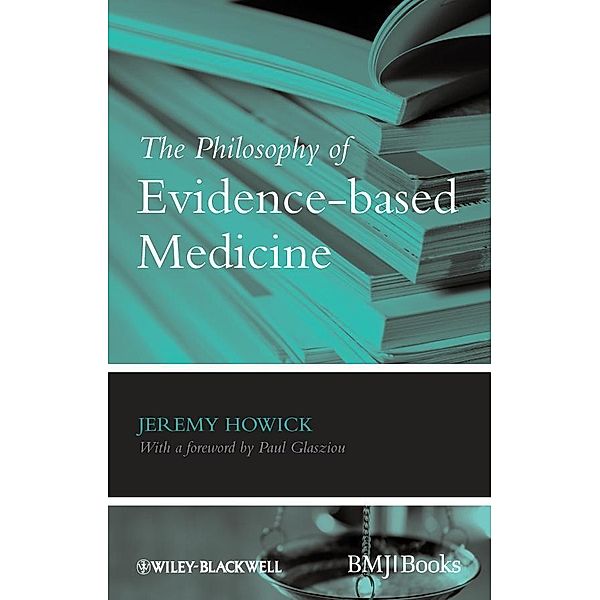 The Philosophy of Evidence-based Medicine, Jeremy H. Howick