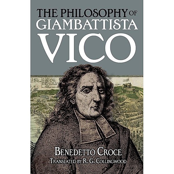 The Philosophy of Giambattista Vico, Benedetto Croce