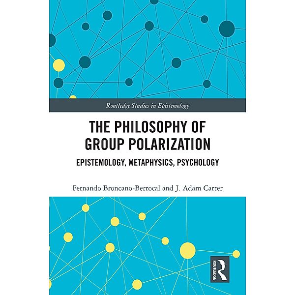 The Philosophy of Group Polarization, Fernando Broncano-Berrocal, J. Adam Carter