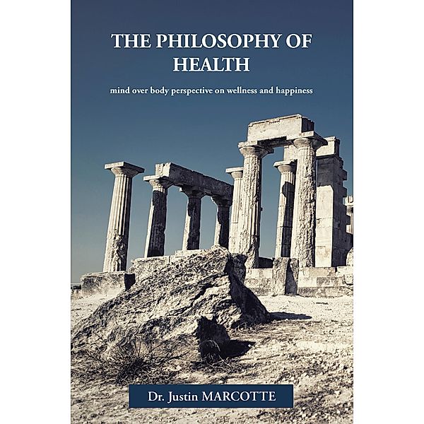 The Philosophy of Health, Justin Marcotte