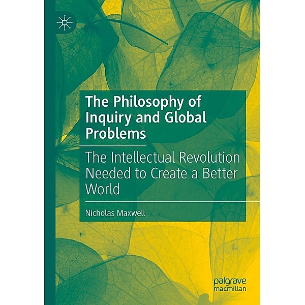 The Philosophy of Inquiry and Global Problems / Progress in Mathematics, Nicholas Maxwell