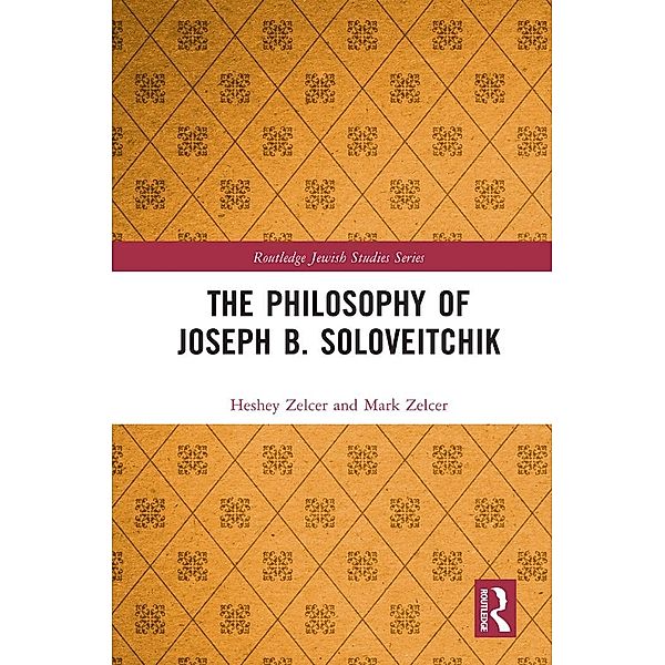 The Philosophy of Joseph B. Soloveitchik, Heshey Zelcer, Mark Zelcer