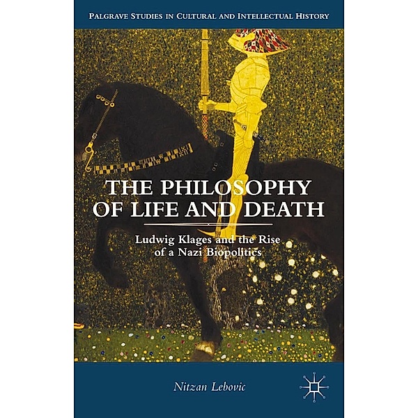 The Philosophy of Life and Death / Palgrave Studies in Cultural and Intellectual History, Nitzan Lebovic