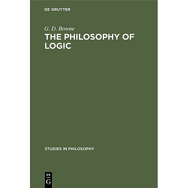 The Philosophy of Logic, G. D. Bowne