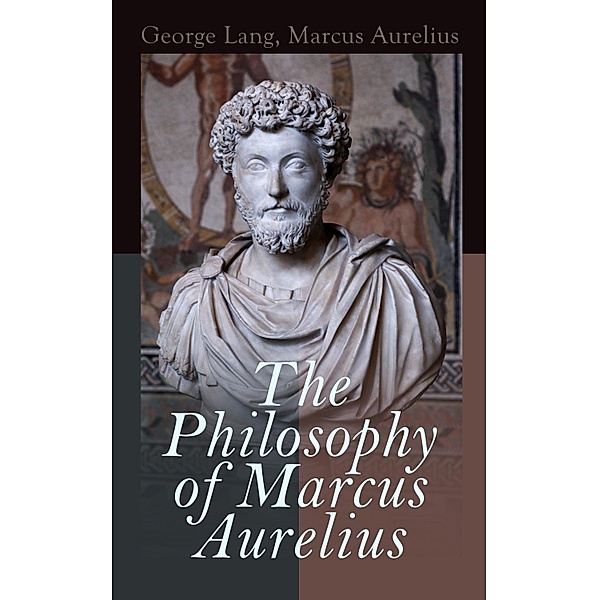 The Philosophy of Marcus Aurelius, George Lang, Marcus Aurelius