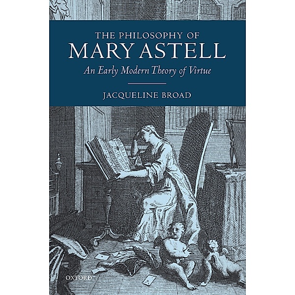 The Philosophy of Mary Astell, Jacqueline Broad