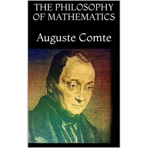 The philosophy of mathematics, Auguste Comte