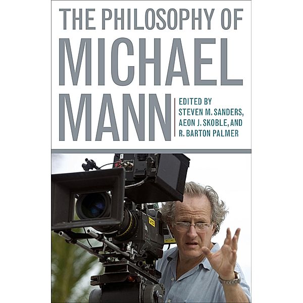 The Philosophy of Michael Mann / The Philosophy of Popular Culture