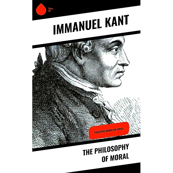 The Philosophy of Moral, Immanuel Kant