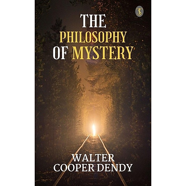 The Philosophy of Mystery, Walter Cooper Dendy