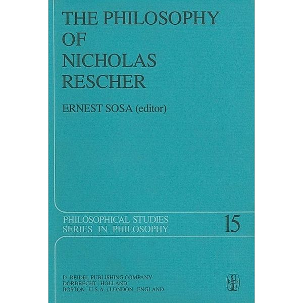 The Philosophy of Nicholas Rescher / Philosophical Studies Series Bd.15